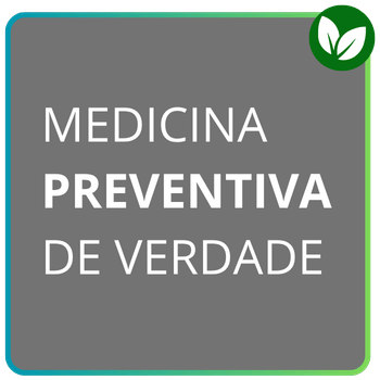 Medicina Preventiva de Verdade